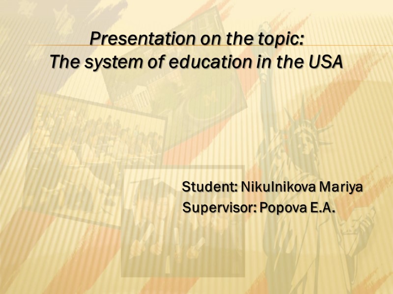 Presentation on the topic:  The system of education in the USA Student: Nikulnikova